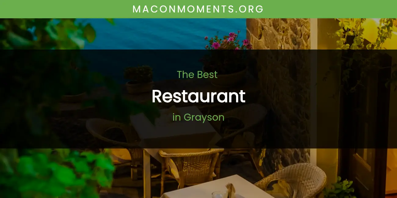 The Absolute Best Restaurant in Grayson featured