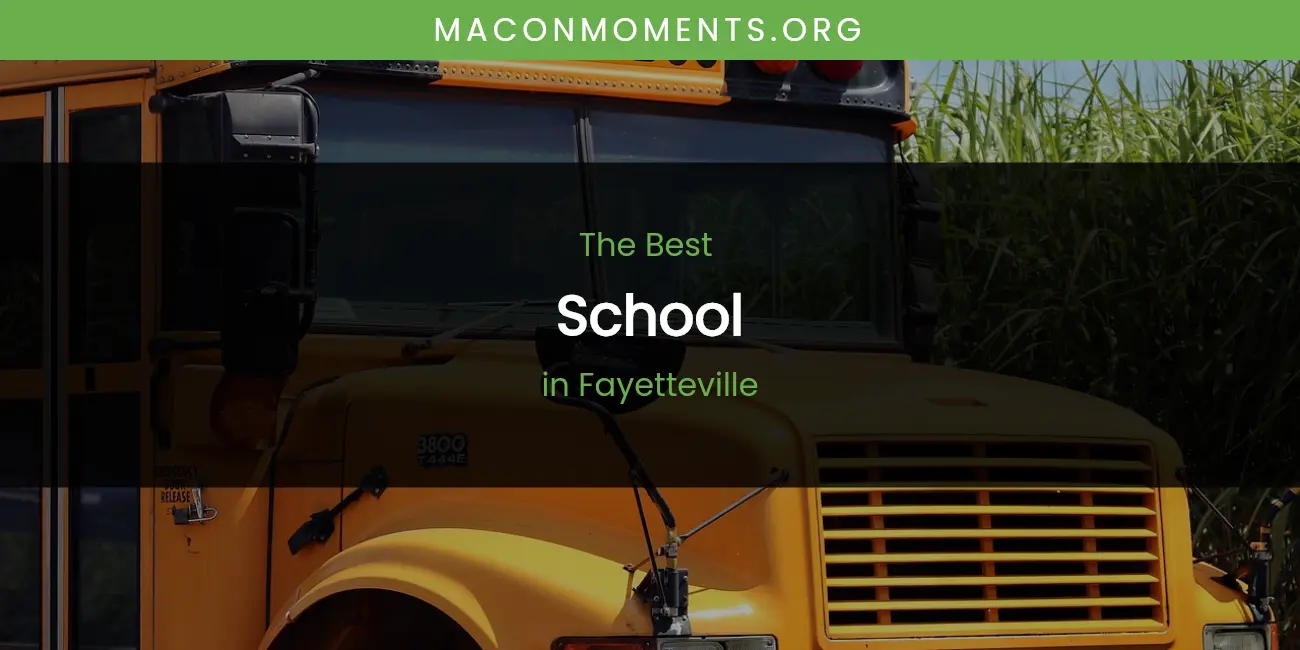The Absolute Best School in Fayetteville featured